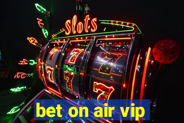 bet on air vip